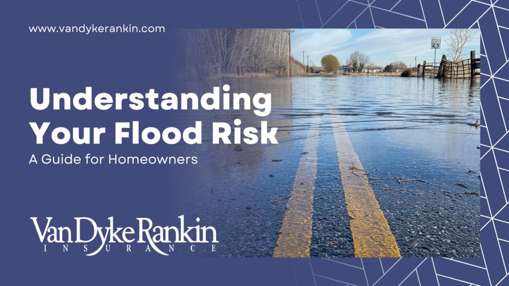 Understanding Your Flood Risk: A Guide for Homeowners - Van Dyke Rankin ...